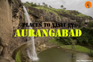 Places to Visit in Aurangabad