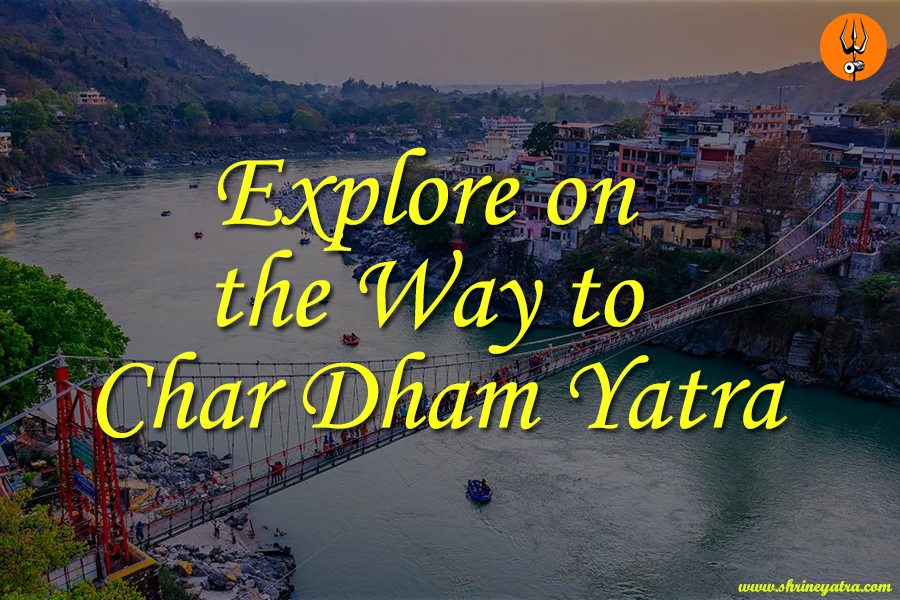 Best Places to Visit on the Way to Char Dham Yatra 2025