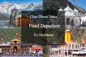 Chardham Yatra Fixed Departure Tour Package Ex-Haridwar