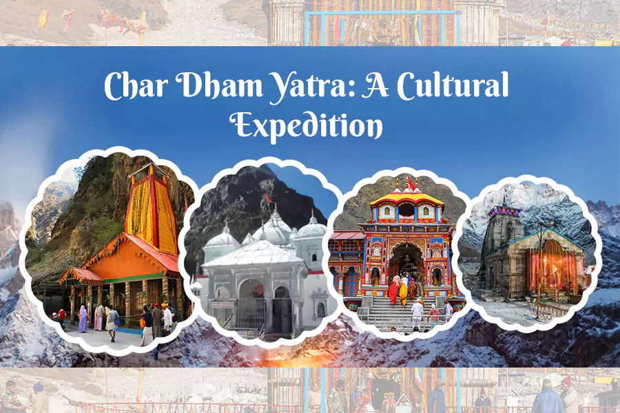 Char Dham Yatra: A Cultural Expedition