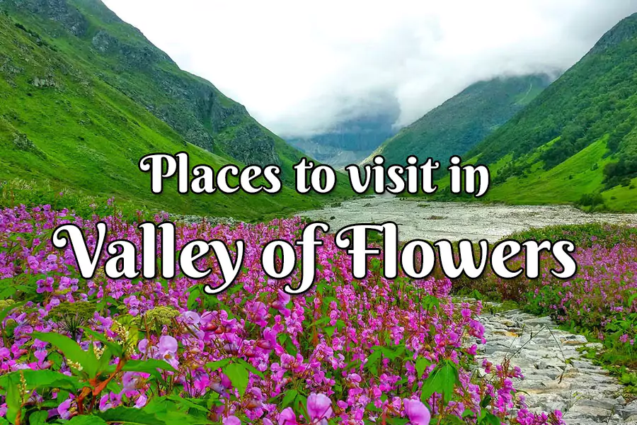 Top 10 Places to Visit in Valley of Flowers